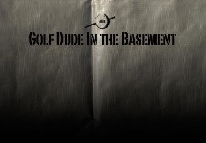 Let Golf Dude in the Basement help you!